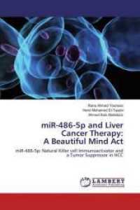 miR-486-5p and Liver Cancer Therapy: A Beautiful Mind Act : miR-486-5p: Natural Killer cell Immunoactivator and a Tumor Suppressor in HCC （2015. 132 S. 220 mm）