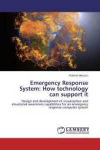 Emergency Response System: How technology can support it : Design and development of visualization and situational awareness capabilities for an emergency response computer system （2015. 260 S. 220 mm）