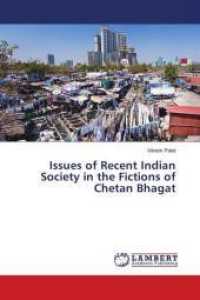 Issues of Recent Indian Society in the Fictions of Chetan Bhagat （2018. 444 S. 220 mm）