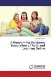 A Program for Persistent Integration of Faith and Learning Online （2015. 140 S. 220 mm）