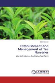 Establishment and Management of Tea Nurseries : Way to Producing Qualitative Tea Plants （2015. 116 S. 220 mm）