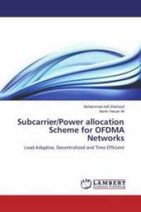 Subcarrier/Power allocation Scheme for OFDMA Networks : Load Adaptive, Decentralized and Time Efficient （2015. 60 S. 220 mm）