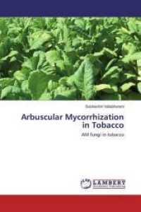 Arbuscular Mycorrhization in Tobacco : AM fungi in tobacco （2016. 316 S. 220 mm）