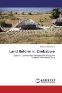 Land Reform in Zimbabwe : Spiritual Communion between the living and Varipasi(those in the soil) （2016. 320 S. 220 mm）