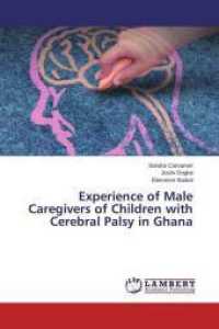 Experience of Male Caregivers of Children with Cerebral Palsy in Ghana （2015. 80 S. 220 mm）