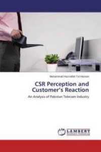 CSR Perception and Customer's Reaction : An Analysis of Pakistan Telecom Industry （2015. 84 S. 220 mm）