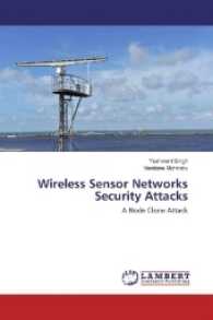 Wireless Sensor Networks Security Attacks : A Node Clone Attack （2017. 64 S. 220 mm）