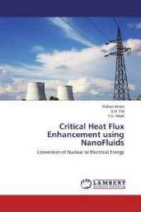 Critical Heat Flux Enhancement using NanoFluids : Conversion of Nuclear to Electrical Energy （2015. 68 S. 220 mm）