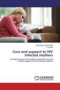 Care and support to HIV infected mothers : A study to assess the health nutritional care and family support of HIV infected mothers （2015. 220 S. 220 mm）