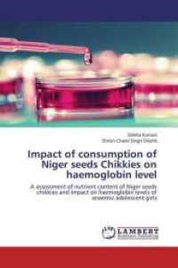 Impact of consumption of Niger seeds Chikkies on haemoglobin level : A assessment of nutrient content of Niger seeds chikkies and impact on haemoglobin levels of anaemic adolescent girls （2015. 72 S. 220 mm）