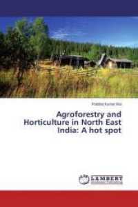 Agroforestry and Horticulture in North East India: A hot spot （2015. 172 S. 220 mm）