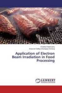 Application of Electron Beam Irradiation in Food Processing （2015. 56 S. 220 mm）