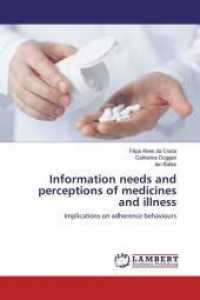 Information needs and perceptions of medicines and illness : Implications on adherence behaviours （2019. 396 S. 220 mm）