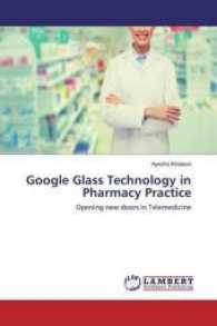 Google Glass Technology in Pharmacy Practice : Opening new doors in Telemedicine （2016. 56 S. 220 mm）