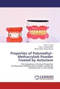Properties of Polymethyl-Methacrylate Powder Treated by Autoclave : The Evaluation of Certain Properties of Polymethyl-Methacrylate Powder Treated by Autoclave.An in Vitro Study （2016. 176 S. 220 mm）