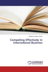 Competing Effectively in international Business （2015. 84 S. 220 mm）