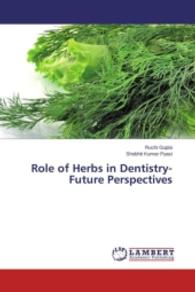 Role of Herbs in Dentistry-Future Perspectives （2015. 80 S. 220 mm）
