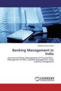 Banking Management in India : Commercial Banks, Management of Financial Risk, Management of NPA, Liquidity Management, Asset Liability management （2015. 284 S. 220 mm）