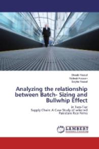 Analyzing the relationship between Batch- Sizing and Bullwhip Effect : in Two-Tier Supply Chain: A Case Study of selected Pakistani Rice Firms （2016. 156 S. 220 mm）