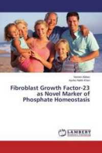 Fibroblast Growth Factor-23 as Novel Marker of Phosphate Homeostasis （2015. 96 S. 220 mm）
