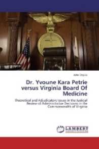 Dr. Yvoune Kara Petrie versus Virginia Board Of Medicine : Theoretical and Adjudicatory Issues in the Judicial Review of Administrative Decisions in the Commonwealth of Virginia （2017. 80 S. 220 mm）