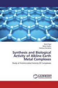 Synthesis and Biological Activity of Alkline Earth Metal Complexes : Study of Antimicrobial Activity Of Complexes （2016. 104 S. 220 mm）
