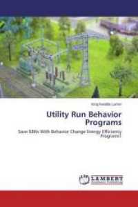 Utility Run Behavior Programs : Save $BNs With Behavior Change Energy Efficiency Programs! （2015. 60 S. 220 mm）