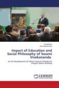 Impact of Education and Social Philosophy of Swami Vivekananda : on the Development of Indian Common People for Integral Nation Building （2024. 132 S. 220 mm）