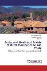 Social and Livelihood Matrix of Rural Jharkhand: A Case Study : An Experience Note from Socio-Livelihood Study （2015. 112 S. 220 mm）