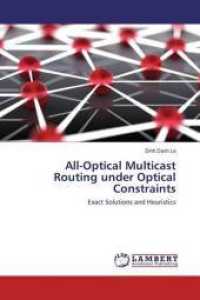 All-Optical Multicast Routing under Optical Constraints : Exact Solutions and Heuristics （2016. 308 S. 220 mm）