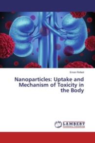 Nanoparticles: Uptake and Mechanism of Toxicity in the Body （2016. 76 S. 220 mm）