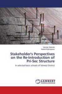 Stakeholder's Perspectives on the Re-Introduction of Pri-Sec Structure : In selected basic schools of Solwezi District （2019. 136 S. 220 mm）