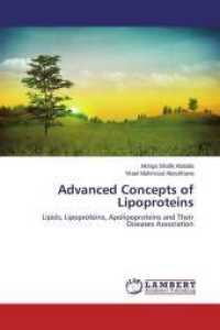 Advanced Concepts of Lipoproteins : Lipids, Lipoproteins, Apolipoproteins and Their Diseases Association （2015. 124 S. 220 mm）