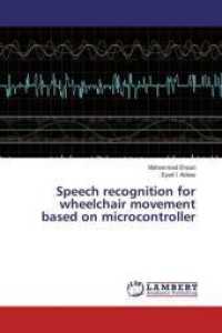 Speech recognition for wheelchair movement based on microcontroller （2016. 112 S. 220 mm）