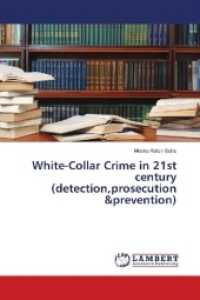 White-Collar Crime in 21st century (detection,prosecution &prevention) （2018. 188 S. 220 mm）