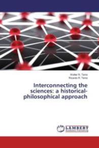 Interconnecting the sciences: a historical-philosophical approach （2016. 392 S. 220 mm）