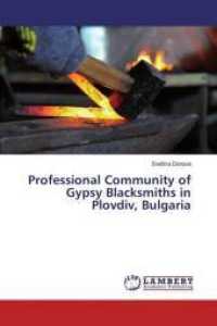 Professional Community of Gypsy Blacksmiths in Plovdiv, Bulgaria （2016. 92 S. 220 mm）