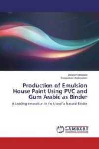 Production of Emulsion House Paint Using PVC and Gum Arabic as Binder : A Leading Innovation in the Use of a Natural Binder （2016. 60 S. 220 mm）