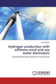 Hydrogen production with offshore wind and sea water electrolysis : Capitalizing Norways offshore wind potential （2016. 64 S. 220 mm）