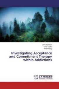 Investigating Acceptance and Commitment Therapy within Addictions （2016. 172 S. 220 mm）