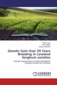 Genetic Gain Over 39 Years Breeding in Lowland Sorghum varieties : Genetic improvement in Lowland Sorghum [Sorghum bicolor (L)] Varieties （2016. 88 S. 220 mm）