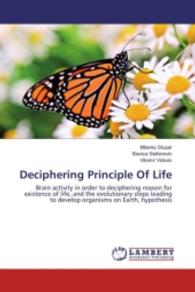 Deciphering Principle Of Life : Brain activity in order to deciphering reason for existence of life, and the evolutionary steps leading to develop organisms on Earth, hypothesis （2016. 144 S. 220 mm）
