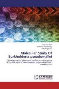 Molecular Study Of Burkholderia pseudomallei : Characterization of putative virulence determinants & identification of immunogenic polypeptides for B. pseudomallei （2016. 220 S. 220 mm）