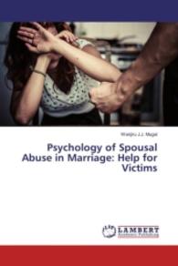 Psychology of Spousal Abuse in Marriage: Help for Victims （2016. 84 S. 220 mm）