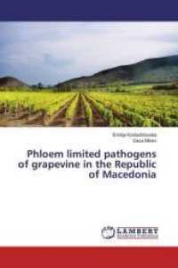 Phloem limited pathogens of grapevine in the Republic of Macedonia （2016. 116 S. 220 mm）