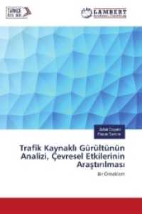 Trafik Kaynakli Gürültünün Analizi, Çevresel Etkilerinin Arastirilmasi : Bir Örneklem （2017. 172 S. 220 mm）