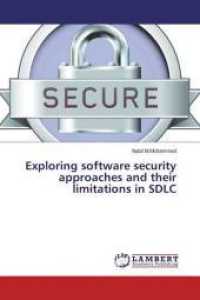 Exploring software security approaches and their limitations in SDLC （2016. 184 S. 220 mm）