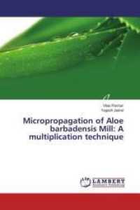 Micropropagation of Aloe barbadensis Mill: A multiplication technique （2016. 84 S. 220 mm）
