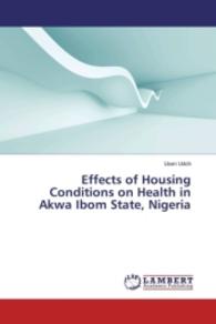 Effects of Housing Conditions on Health in Akwa Ibom State, Nigeria （2016. 176 S. 220 mm）
