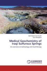 Medical Geochemistry of Iraqi Sulfurous Springs : An overview on balneology and mud therapy （2016. 124 S. 220 mm）